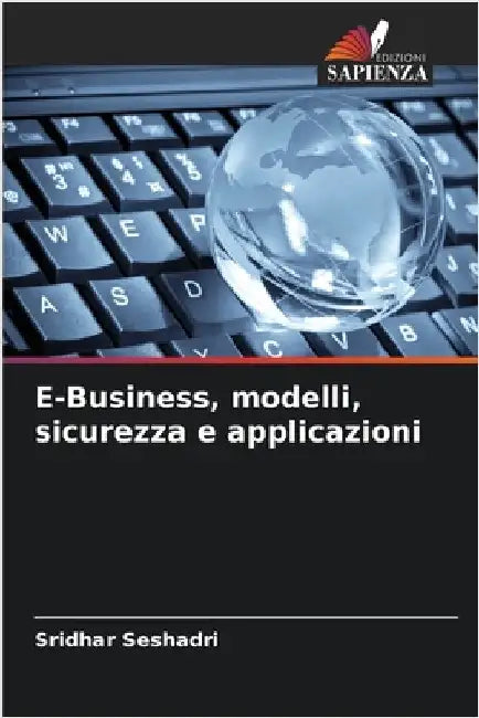 E-Business, modelli, sicurezza e applicazioni by Seshadri, Sridhar