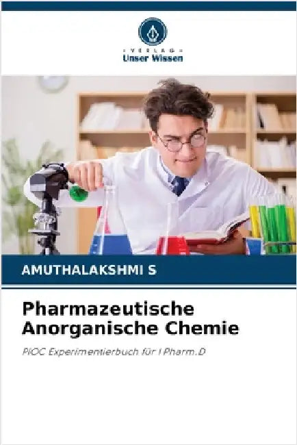 Pharmazeutische Anorganische Chemie by S, Amuthalakshmi