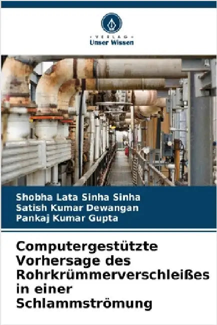 Computergestützte Vorhersage des Rohrkrümmerverschleißes in einer Schlammströmung by Shobha Lata Sinha Sinha