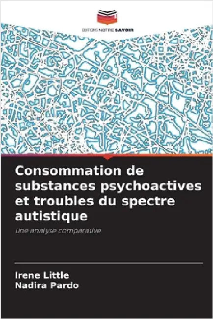 Consommation de substances psychoactives et troubles du spectre autistique by Little, Irene