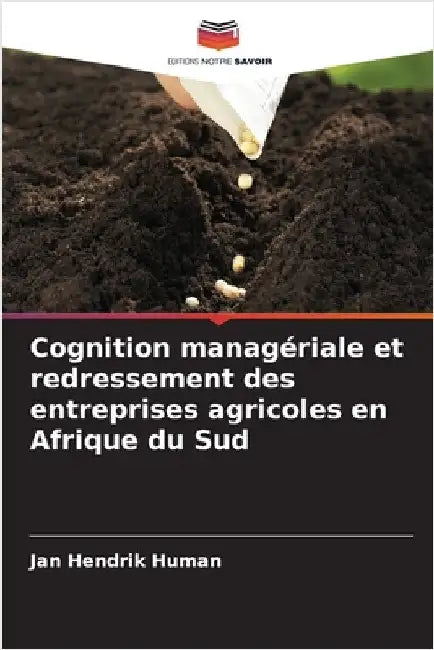 Cognition managériale et redressement des entreprises agricoles en Afrique du Sud by Human, Jan Hendrik