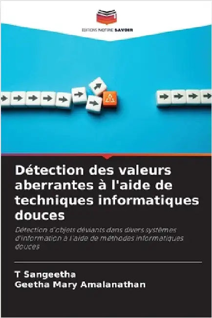 Détection des valeurs aberrantes à l'aide de techniques informatiques douces by Sangeetha, T.
