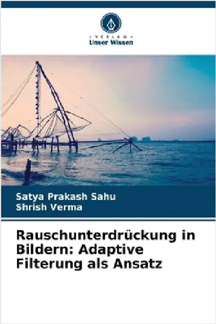 Rauschunterdrückung in Bildern: Adaptive Filterung als Ansatz by Sahu, Satya Prakash