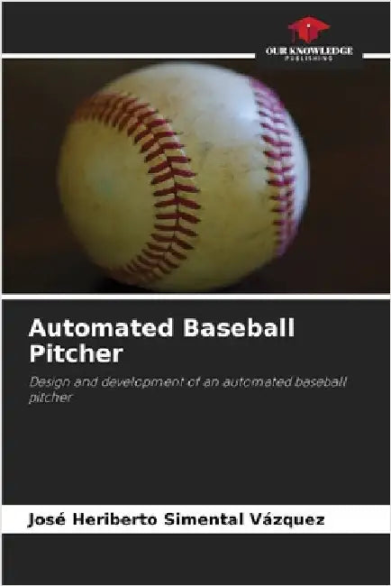 Automated Baseball Pitcher by Simental Vázquez, José Heriberto
