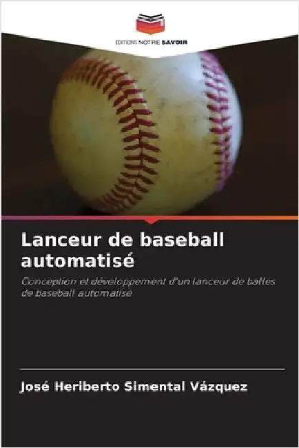 Lanceur de baseball automatisé by Simental Vázquez, José Heriberto