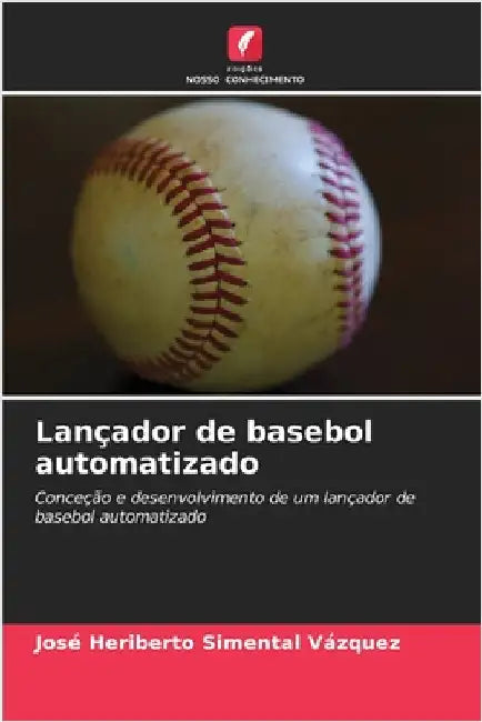 Lançador de basebol automatizado by Simental Vázquez, José Heriberto