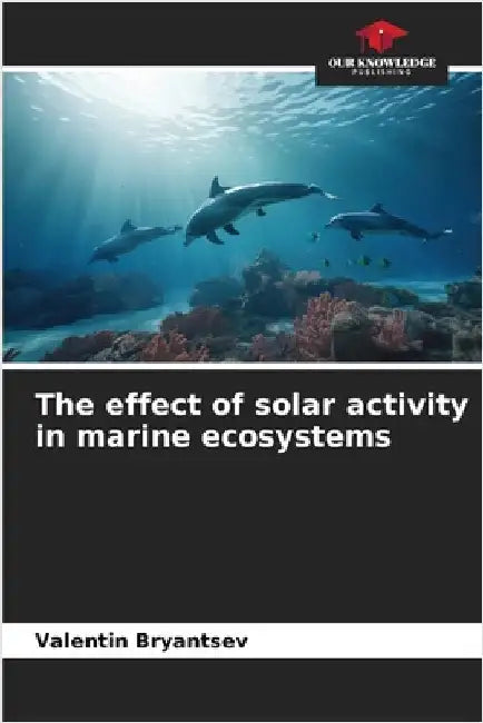The effect of solar activity in marine ecosystems by Valentin Bryantsev
