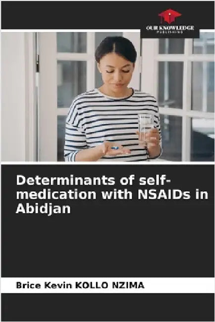 Determinants of self-medication with NSAIDs in Abidjan by Brice Kevin Kollo Nzima