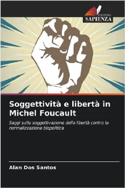 Soggettività e libertà in Michel Foucault by Alan Dos Santos