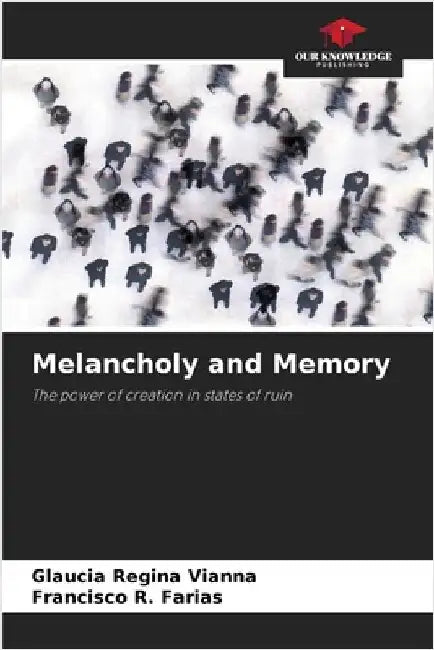 Melancholy and Memory by Vianna, Glaucia Regina