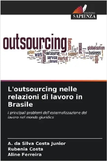 L'outsourcing nelle relazioni di lavoro in Brasile by Da Silva Costa Junior, A.