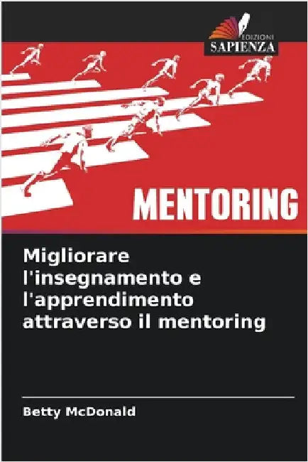 Migliorare l'insegnamento e l'apprendimento attraverso il mentoring by Betty McDonald