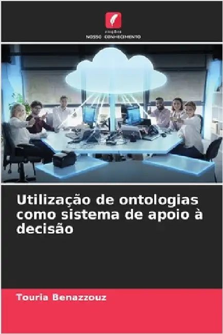 Utilização de ontologias como sistema de apoio à decisão by Benazzouz, Touria