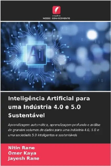 Inteligência Artificial para uma Indústria 4.0 e 5.0 Sustentável by Nitin Rane