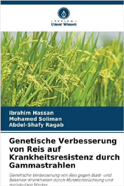 Genetische Verbesserung von Reis auf Krankheitsresistenz durch Gammastrahlen by Hassan, Ibrahim