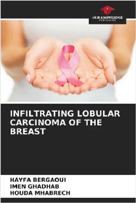 Infiltrating Lobular Carcinoma of the Breast by Bergaoui, Hayfa