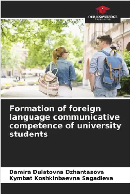 Formation of foreign language communicative competence of university students by Damira Dulatovna Dzhantasova