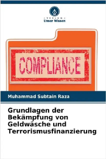 Grundlagen der Bekämpfung von Geldwäsche und Terrorismusfinanzierung by Muhammad Subtain Raza
