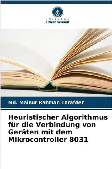 Heuristischer Algorithmus für die Verbindung von Geräten mit dem Mikrocontroller 8031 by Tarafder, MD Mainur Rahman