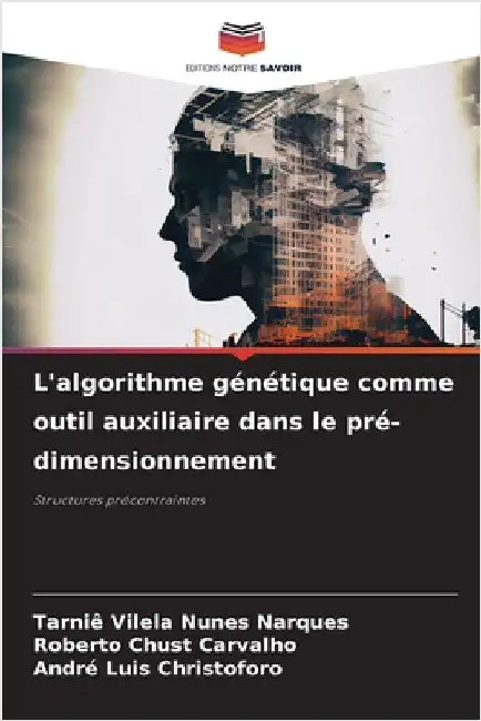 L'algorithme génétique comme outil auxiliaire dans le pré-dimensionnement by Vilela Nunes Narques, Tarniê