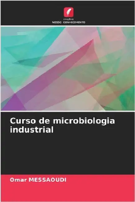 Curso de microbiologia industrial by Omar Messaoudi