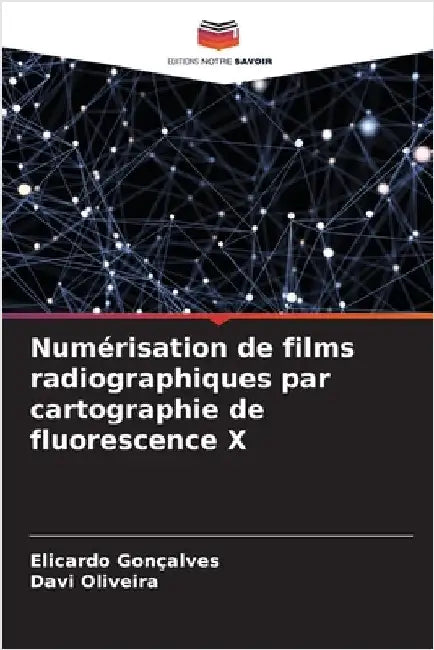 Numérisation de films radiographiques par cartographie de fluorescence X by Gonçalves, Elicardo