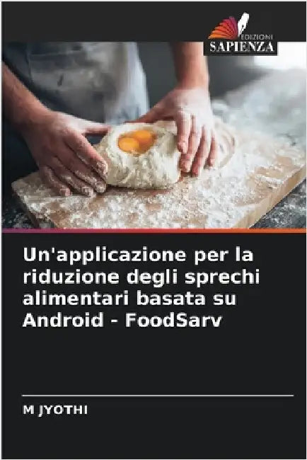 Un'applicazione per la riduzione degli sprechi alimentari basata su Android - FoodSarv by Jyothi, M.