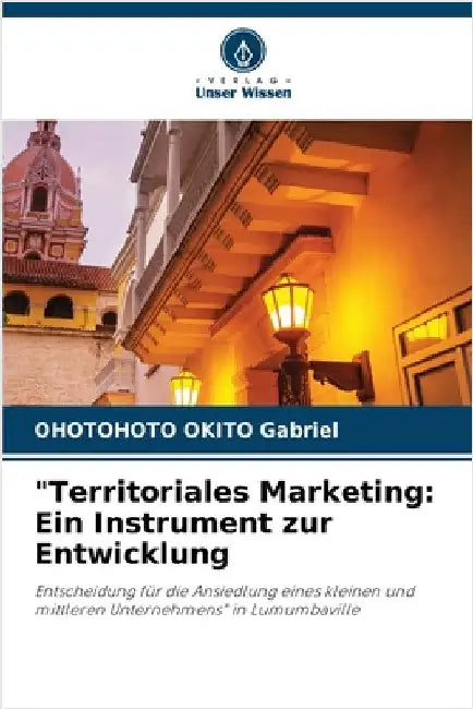 "Territoriales Marketing: Ein Instrument zur Entwicklung by Ohotohoto Okito Gabriel