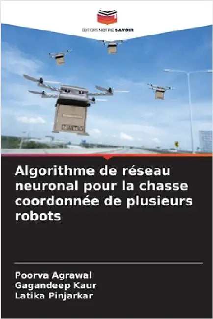 Algorithme de réseau neuronal pour la chasse coordonnée de plusieurs robots by Agrawal, Poorva