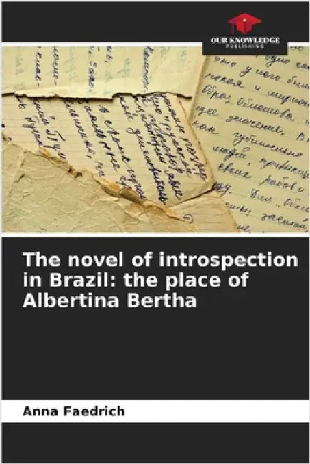 The novel of introspection in Brazil: the place of Albertina Bertha by Anna Faedrich