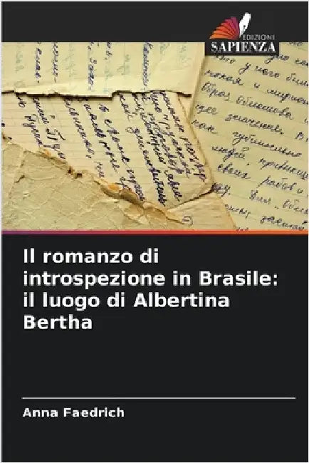 Il romanzo di introspezione in Brasile: il luogo di Albertina Bertha by Faedrich, Anna