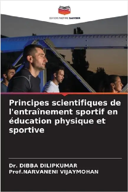Principes scientifiques de l'entraînement sportif en éducation physique et sportive by Dibba Dilipkumar