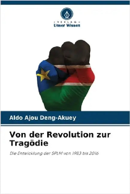 Von der Revolution zur Tragödie by Deng-Akuey, Aldo Ajou