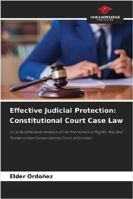 Effective Judicial Protection: Constitutional Court Case Law by Elder Ordoñez