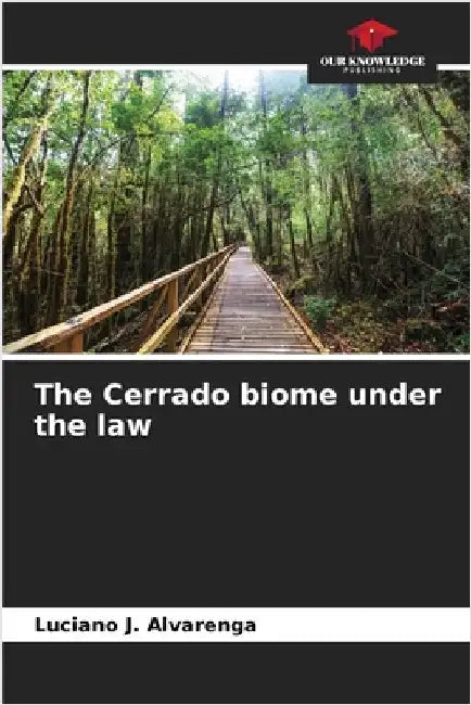 The Cerrado biome under the law by Luciano J. Alvarenga