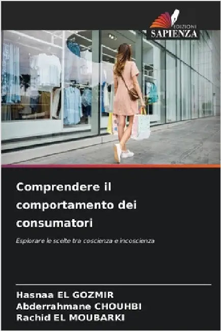 Comprendere il comportamento dei consumatori by El Gozmir, Hasnaa