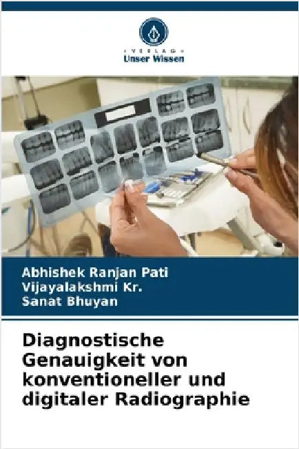 Diagnostische Genauigkeit von konventioneller und digitaler Radiographie by Abhishek Ranjan Pati