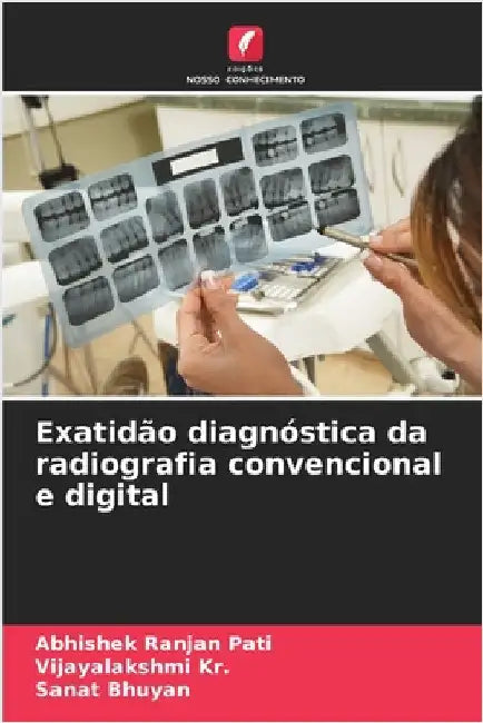 Exatidão diagnóstica da radiografia convencional e digital by Pati, Abhishek Ranjan