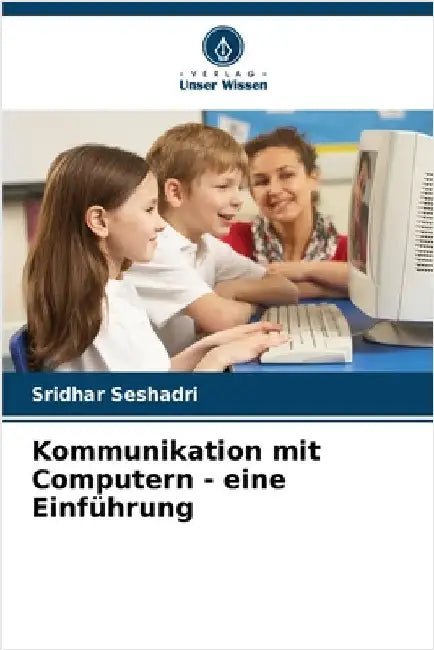 Kommunikation mit Computern - eine Einführung by Sridhar Seshadri
