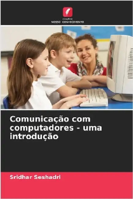 Comunicação com computadores - uma introdução by Seshadri, Sridhar