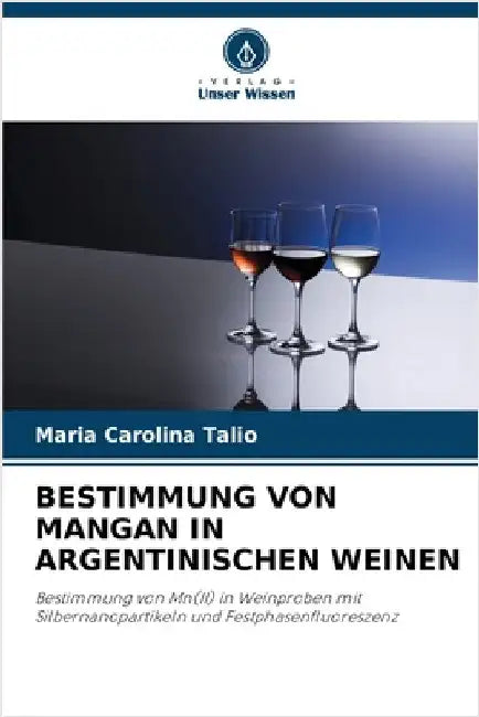 Bestimmung Von Mangan in Argentinischen Weinen by Maria Carolina Talio