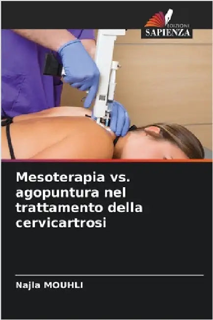 Mesoterapia vs. agopuntura nel trattamento della cervicartrosi by Mouhli, Najla
