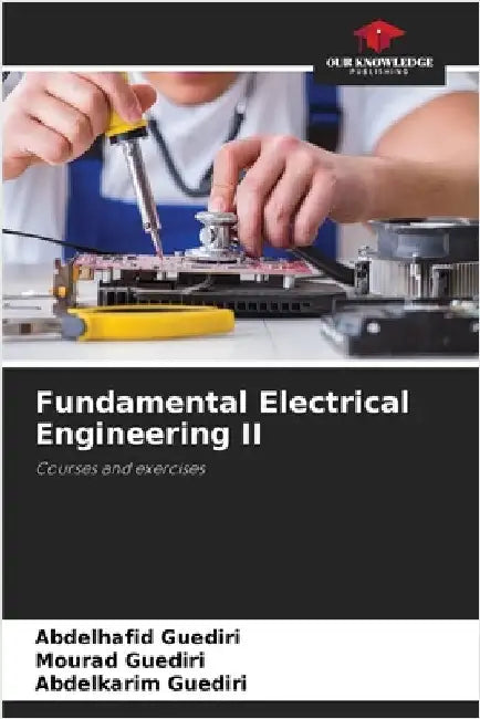 Fundamental Electrical Engineering II by Abdelhafid Guediri