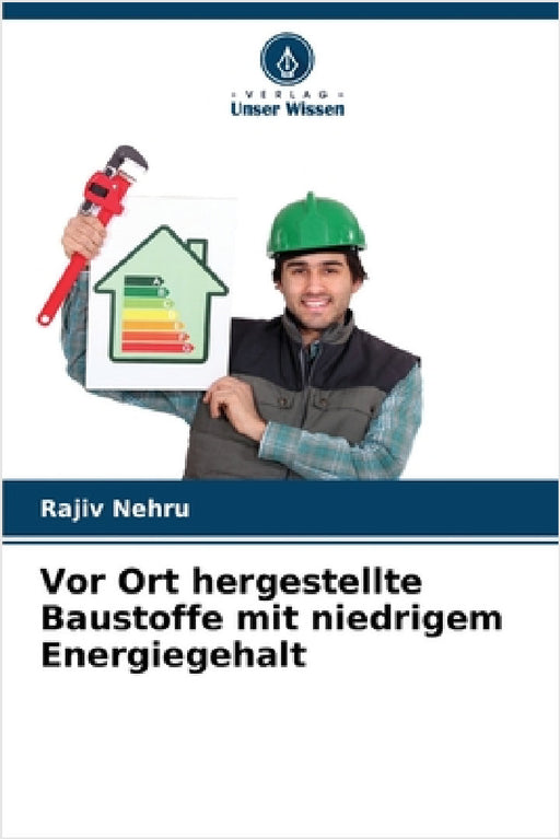 Vor Ort hergestellte Baustoffe mit niedrigem Energiegehalt by Rajiv Nehru