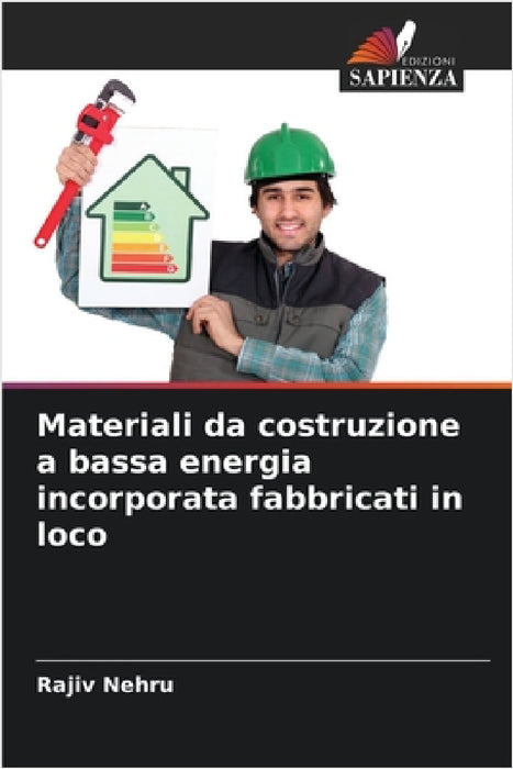 Materiali da costruzione a bassa energia incorporata fabbricati in loco by Rajiv Nehru