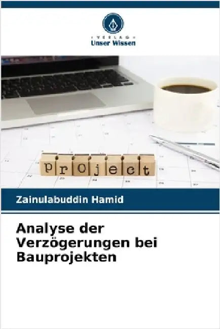 Analyse der Verzögerungen bei Bauprojekten by Zainulabuddin Hamid
