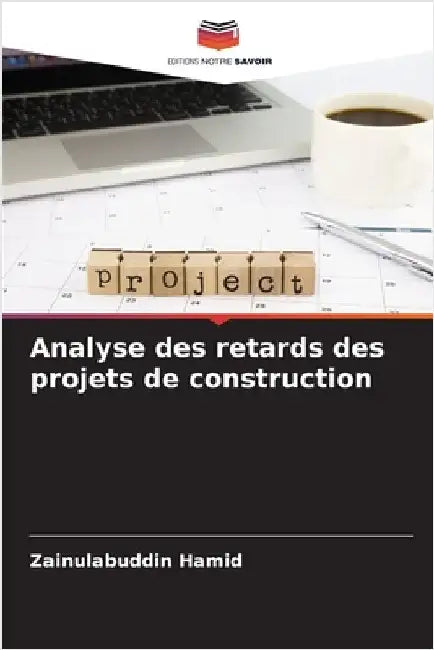 Analyse des retards des projets de construction by Hamid, Zainulabuddin