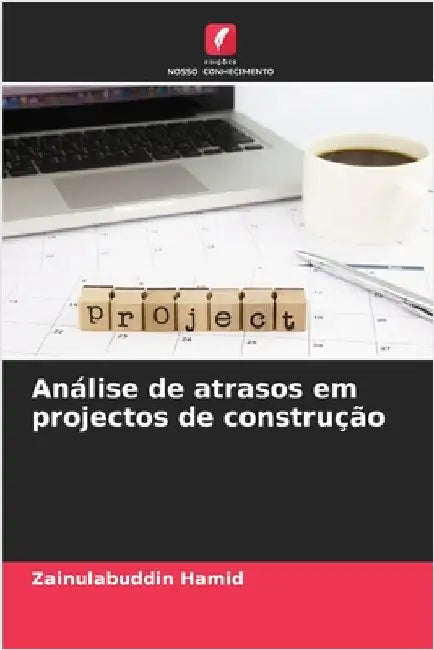 Análise de atrasos em projectos de construção by Hamid, Zainulabuddin