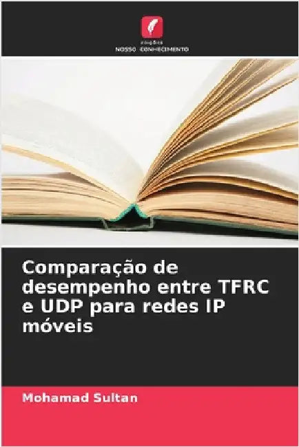 Comparação de desempenho entre TFRC e UDP para redes IP móveis by Sultan, Mohamad