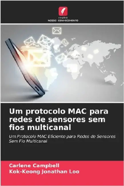 Um protocolo MAC para redes de sensores sem fios multicanal by Carlene Campbell